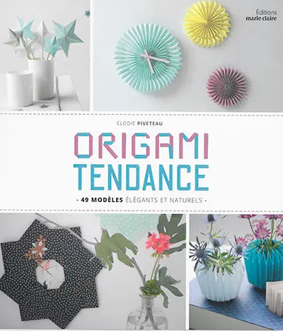Origami tendance : 49 modèles élégants et naturels