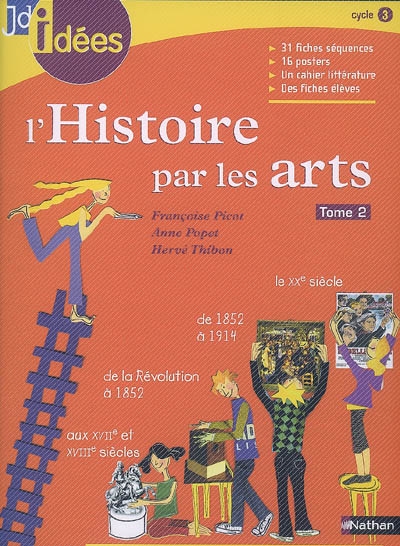 L'histoire par les arts. Vol. 2. Des Temps modernes à la fin du XXe siècle