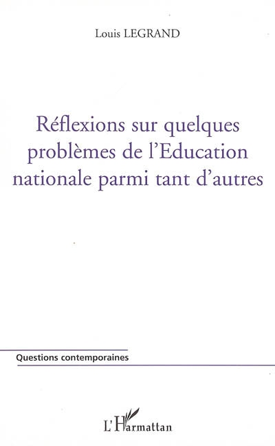 Réflexions sur quelques problèmes de l'Education nationale parmi tant d'autres