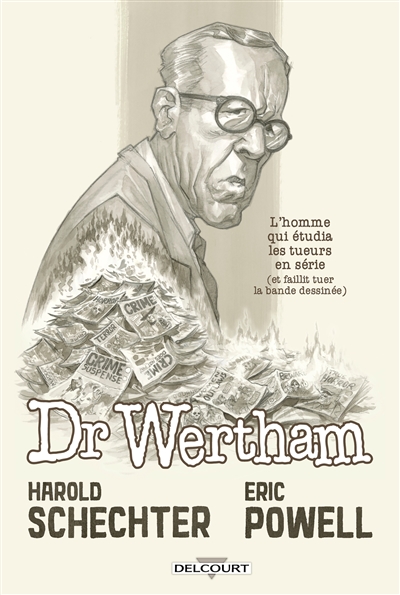 Dr Wertham : l'homme qui étudia les tueurs en série (et faillit tuer la bande dessinée)