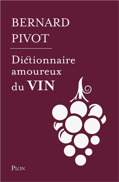 Dictionnaire amoureux du vin - Bernard Pivot
