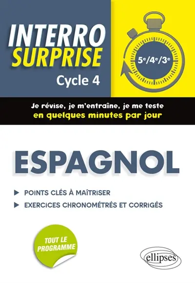 Espagnol, cycle 4, 5e, 4e, 3e : points clés à maîtriser, exercices chronométrés et corrigés : tout le programme