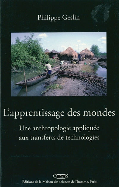 L'apprentissage des mondes : une anthropologie appliquée aux transferts de technologies