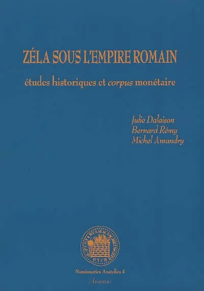 Zéla sous l'Empire romain : étude historique et corpus monétaire
