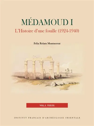 Médamoud I : l'histoire d'une fouille (1924-1940)