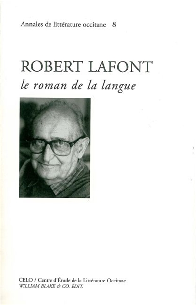 Robert Lafont : le roman de la langue : actes du colloque de Nîmes (12 et 13 mai 2000) et Arles (14 mai 2000)