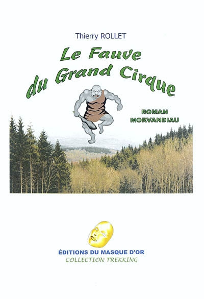 Le fauve du Grand Cirque : roman morvandiau