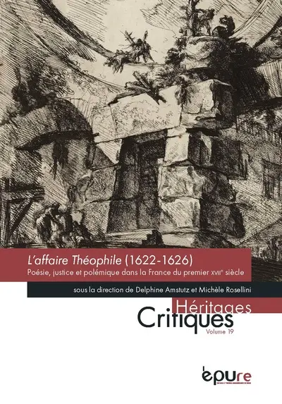 L'affaire Théophile (1622-1626) : poésie, justice et polémique dans la France du premier XVIIe siècle