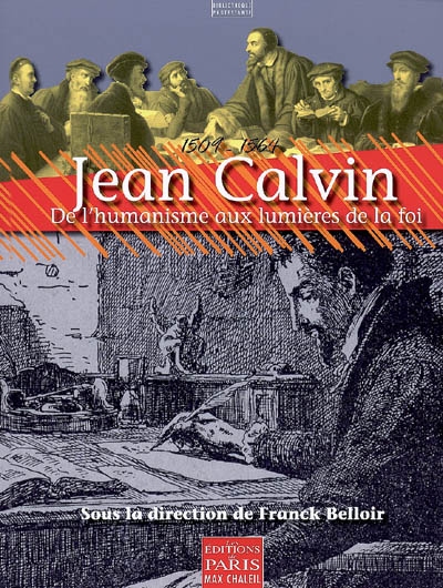 Jean Calvin (1509-1564) : de l'humanisme aux lumières de la foi