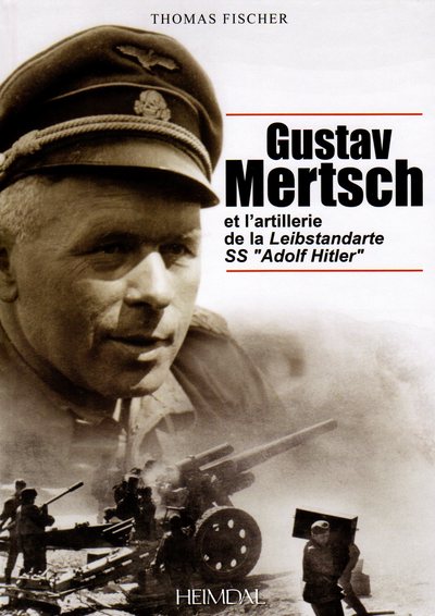 Gustav Mertsch et l'artillerie de la Leibstandarte SS "Adolf Hitler"