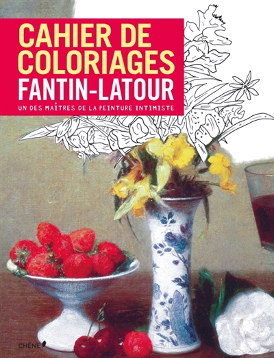 Cahier de coloriages Fantin-Latour : un des maîtres de la peinture intimiste