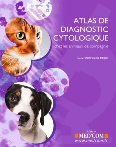 Atlas de diagnostic cytologique : chez les animaux de compagnie