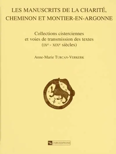 Les manuscrits de la Charité, Cheminon et Montier-en-Argonne : collections cisterciennes et voies de transmission des textes (IXe-XIXe siècles)