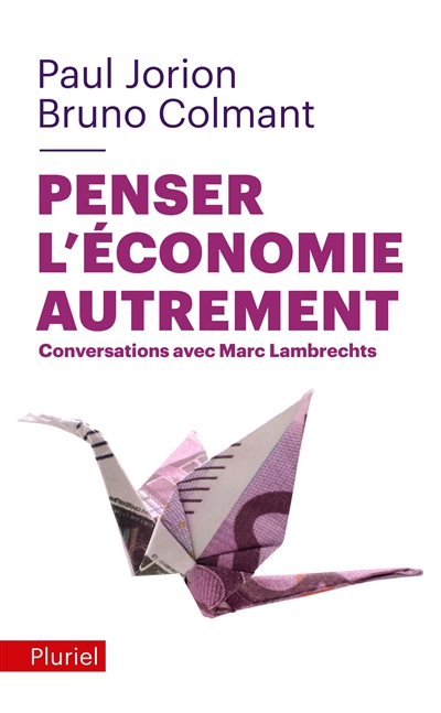 Penser l'économie autrement : conversations avec Marc Lambrechts