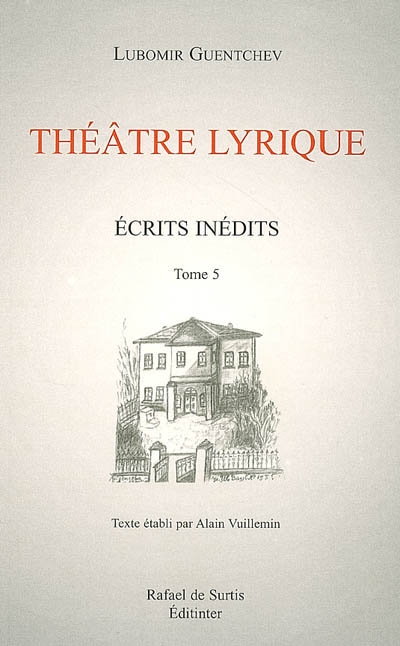 Ecrits inédits. Vol. 5. Théâtre lyrique