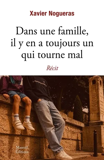 Dans une famille, il y en a toujours un qui tourne mal : récit