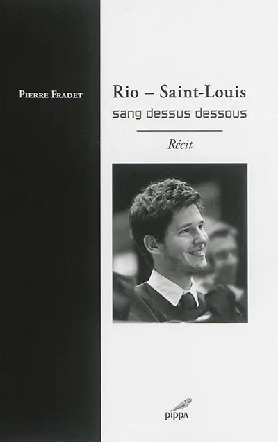 Rio-Saint-Louis : sang dessus dessous : récit