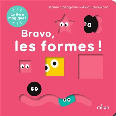 Bravo, les formes ! : le livre magique !