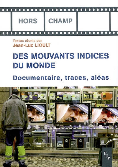 De mouvants indices du monde : documentaire, traces, aléas...