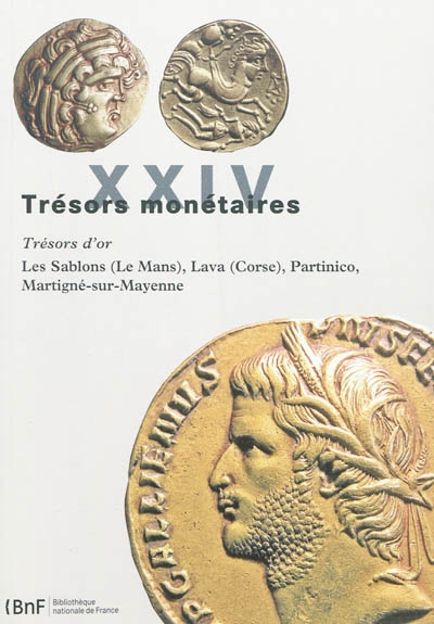 Trésors monétaires. Vol. 24. 2009-2010 : Les Sablons (Le Mans), Lava (Corse), Partinico, Martigné-sur-Mayenne : trésors d'or