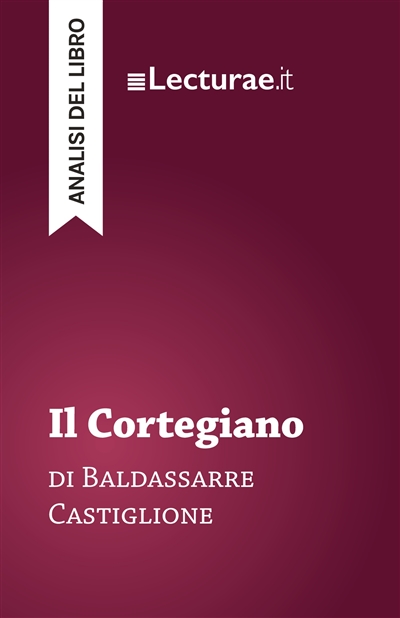 Il Cortegiano : Baldassarre...