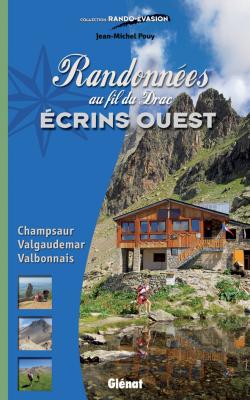 Randonnées au fil du Drac Ecrins Ouest : Champsaur, Valgaudemar, Valbonnais