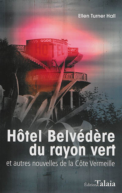 Hôtel Belvédère du rayon vert : et autres nouvelles de la Côte Vermeille