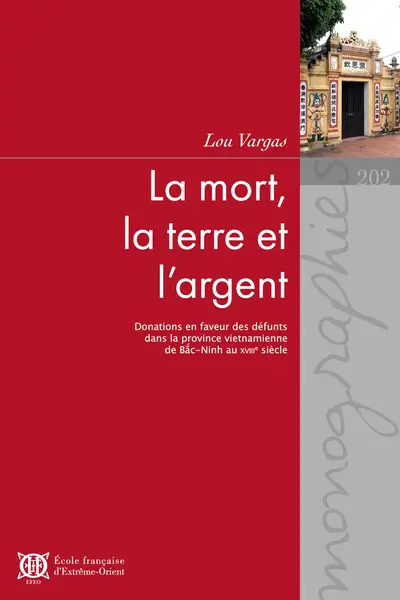 La mort, la terre et l’argent : donations en faveur des défunts dans la province vietnamienne de Bac-Ninh au XVIIIe siècle
