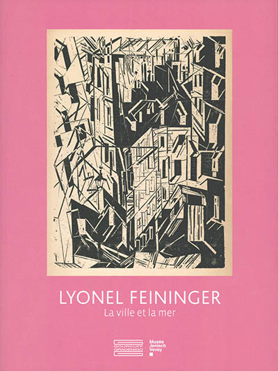 Lyonel Feininger : la ville et la mer