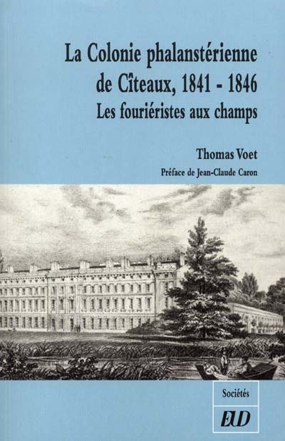 La colonie phalanstérienne de Cîteaux, 1841-1846 : les fouriéristes aux champs