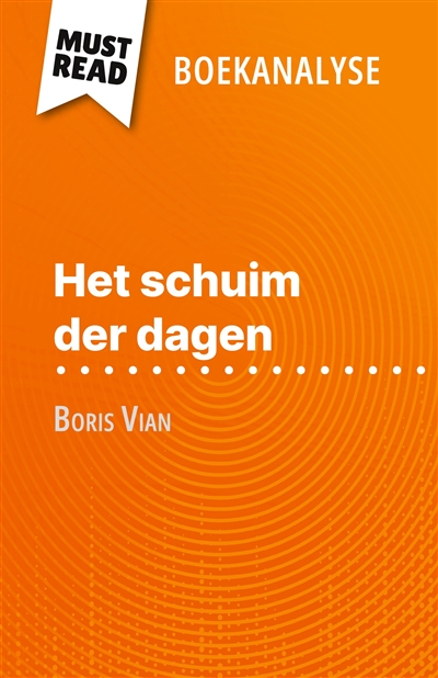 Het schuim der dagen van Boris Vian (Boekanalyse) : Volledige analyse en gedetailleerde samenvatting van het werk