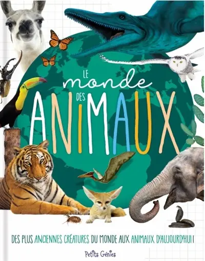 Le monde des animaux : Des plus anciennes créatures du monde aux animaux d'aujourd'hui !
