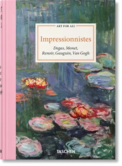 Impressionnistes : Degas, Monet, Renoir, Gauguin, Van Gogh