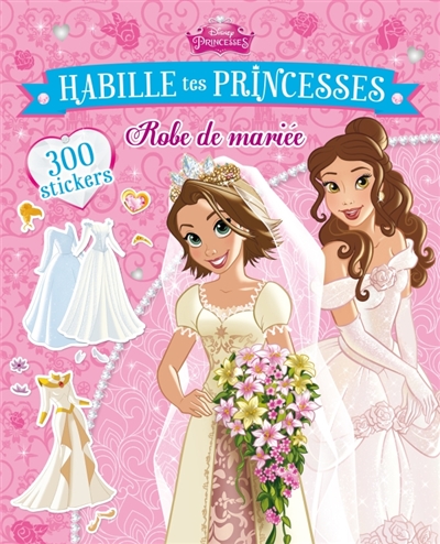 Disney princesses : habillte tes princesses : robes de mariée