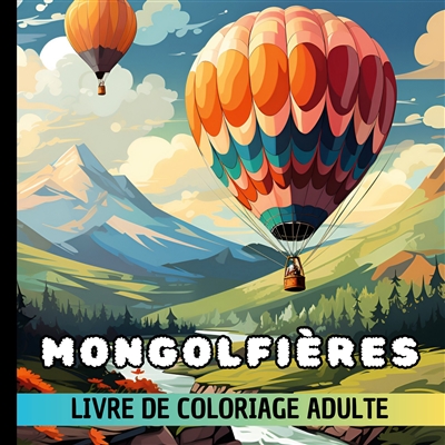 Montgolfières : Livre de...