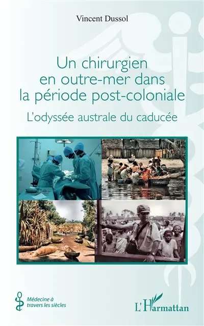 Un chirurgien en outre-mer dans la période post-coloniale : l'odyssée australe du caducée Un chirurgien en outre-mer dans la période post-coloniale : l'odyssée australe du caducée