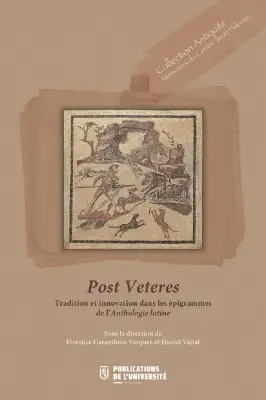 Post veteres : tradition et innovation dans les épigrammes de l'Anthologie latine