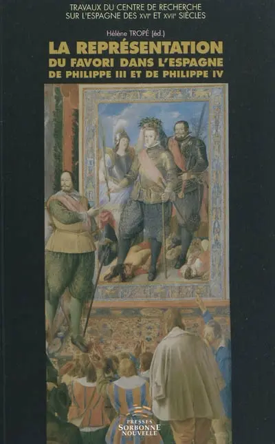 La représentation du favori dans l'Espagne de Philippe III et de Philippe IV