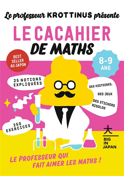 Le professeur Krottinus présente. Le cacahier de maths, 8-9 ans : 25 notions expliquées, 250 exercices