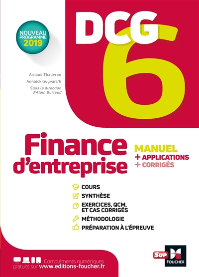 DCG 6, finance d'entreprise : manuel + applications + corrigés : nouveau programme 2019