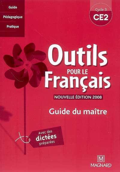 Outils pour le français, CE2 cycle 3 : guide du maître : avec des dictées préparées