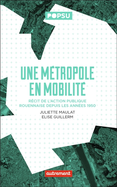 Une métropole en mobilité : récit de l'action publique rouennaise depuis les années 1950