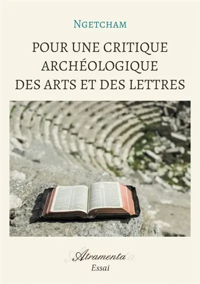 Pour une critique archéologique des arts et des lettres