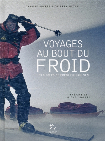 Voyages au bout du froid : les 8 pôles de Frederik Paulsen