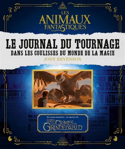 Les animaux fantastiques : le journal du tournage : dans les coulisses du monde de la magie