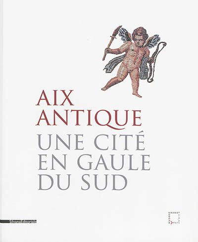 Aix antique : une cité en Gaule du Sud
