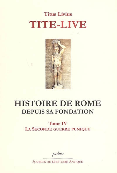 Histoire de Rome depuis sa fondation. Vol. 4. Livres XI à XXIII : la seconde guerre punique