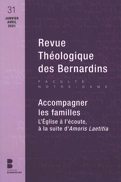 Revue théologique des Bernardins, n° 31. Accompagner les familles : l'Eglise à l'écoute, à la suite d'Amoris laetitia