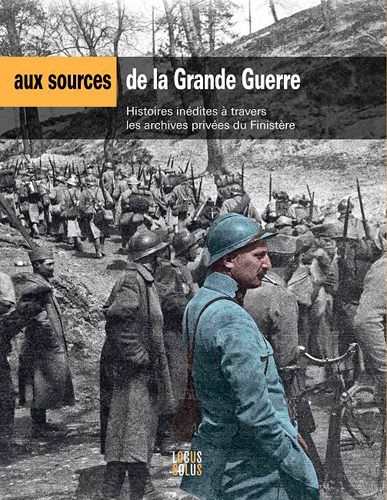 Aux sources de la Grande Guerre : histoires inédites à travers les archives privées du Finistère