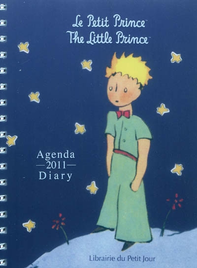 Le petit prince 2011 : agenda 2011. The little prince 2011 : diary 2011. Der Kleine Prinz